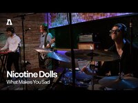Thumbnail for the Nicotine Dolls - What Makes You Sad | Audiotree Live link, provided by host site