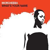 Thumbnail for the Morcheeba - What's Your Name link, provided by host site