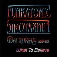 Thumbnail for the Funkatomic - What To Believe (Da Lukas Remix) link, provided by host site