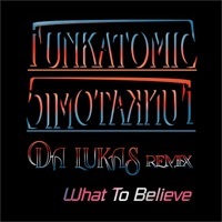 Thumbnail for the Funkatomic - What To Believe (Da Lukas Remix) link, provided by host site