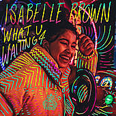 Thumbnail for the Isabelle Brown - What U Waiting 4 link, provided by host site