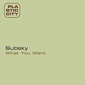 Thumbnail for the Subsky - What U Want link, provided by host site