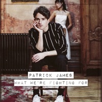 Thumbnail for the Patrick James - What We're Fighting For link, provided by host site