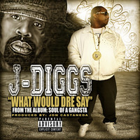 Thumbnail for the J Diggs - What Would Dre Say link, provided by host site