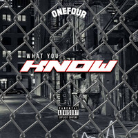 Thumbnail for the Onefour - What You Know link, provided by host site