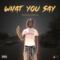 Thumbnail for the Db.BoutaBag - What You Say link, provided by host site