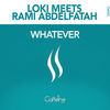 Thumbnail for the Loki - Whatever (L.O.K.I Meets Rami Abdelfatah) link, provided by host site
