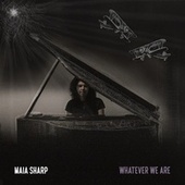 Thumbnail for the Maia Sharp - Whatever We Are link, provided by host site