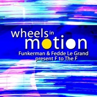 Thumbnail for the Fedde Le Grand - Wheels In Motion - Funkerman & Fedde Le Grand present F to the F link, provided by host site