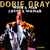 Thumbnail for the Dobie Gray - When a Man Loves a Woman link, provided by host site