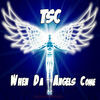 Thumbnail for the TSC - When Da Angels Come (Limited Edition Song (Rare Release)) link, provided by host site