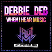 Thumbnail for the Debbie Deb - When I Hear Music (Jauz Retrofuture Remix) link, provided by host site