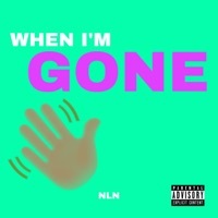 Thumbnail for the N.Ln - When I'm Gone link, provided by host site