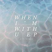 Thumbnail for the Astronomyy - When I'm With U link, provided by host site