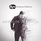 Thumbnail for the Andrew Williams - When I'm With You link, provided by host site