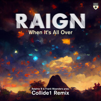 Thumbnail for the Raign - When It’s All Over (Ralphie B & Frank Waanders present Collide1 Remix) link, provided by host site
