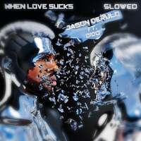 Thumbnail for the Jason Derulo - When Love Sucks [Slowed Down Version] link, provided by host site