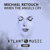 Thumbnail for the Michael Retouch - When The Angels Cry link, provided by host site