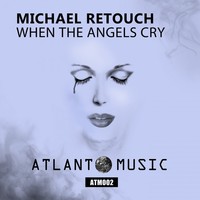 Thumbnail for the Michael Retouch - When The Angels Cry link, provided by host site