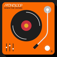 Thumbnail for the Monoloop - When the Crowd link, provided by host site