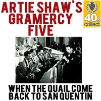 Thumbnail for the Artie Shaw & his Gramercy Five - When the Quail Come Back to San Quentin (Remastered) link, provided by host site