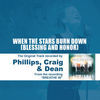 Thumbnail for the Phillips - When the Stars Burn Down (Blessing and Honor) [Performance Tracks] link, provided by host site