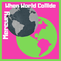Thumbnail for the Mercury - When World Collide link, provided by host site
