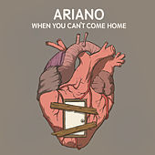 Thumbnail for the Ariano - When You Can't Come Home link, provided by host site