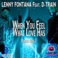 Thumbnail for the Lenny Fontana - When You Feel What Love Has (Remixes, Pt. 2) link, provided by host site