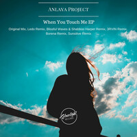 Thumbnail for the Anlaya Project - When You Touch Me link, provided by host site