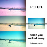Thumbnail for the Petch - When You Walked Away link, provided by host site