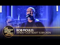 Thumbnail for the Bob Mould - When Your Heart Is Broken | The Tonight Show Starring Jimmy Fallon link, provided by host site