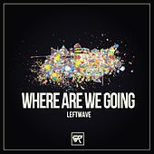 Thumbnail for the LeftWave - Where Are We Going link, provided by host site