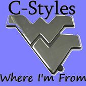 Thumbnail for the C-Styles - Where I'm From link, provided by host site