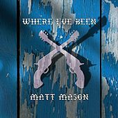 Thumbnail for the Matt Mason - Where I've Been link, provided by host site