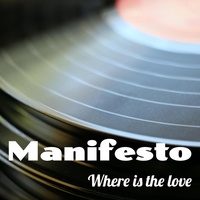 Thumbnail for the Manifesto - Where Is the Love link, provided by host site