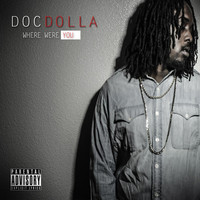 Thumbnail for the Doc Dolla - Where Were You link, provided by host site