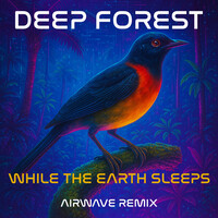Thumbnail for the Deep Forest - While the Earth Sleeps (Airwave Remix) link, provided by host site