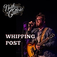 Thumbnail for the Noah Guthrie - Whipping Post link, provided by host site
