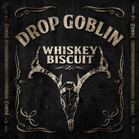 Thumbnail for the Drop Goblin - Whiskey Biscuit link, provided by host site