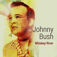 Thumbnail for the Johnny Bush - Whiskey River link, provided by host site