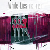 Thumbnail for the Max Frost - White Lies link, provided by host site