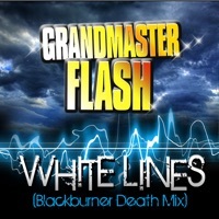 Thumbnail for the Grandmaster Flash - White Lines (Blackburner Death Mix) link, provided by host site