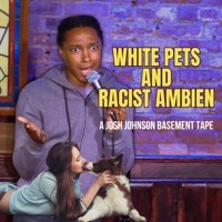 Thumbnail for the Josh Johnson - White Pets and Racist Ambien: A Josh Johnson Basement Tape link, provided by host site