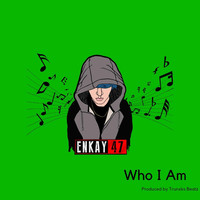 Thumbnail for the Enkay47 - Who I Am link, provided by host site