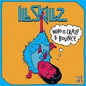 Thumbnail for the Illskillz - Who Is Crazy link, provided by host site