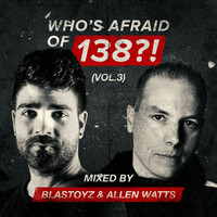 Thumbnail for the Blastoyz - Who's Afraid Of 138?!, Vol. 3 (Mixed by Blastoyz & Allen Watts) link, provided by host site