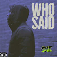 Thumbnail for the Smk - Who Said link, provided by host site