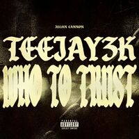 Thumbnail for the Teejay3k - WHO TO TRUST link, provided by host site