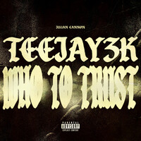 Thumbnail for the Teejay3k - WHO TO TRUST link, provided by host site